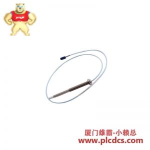 BENTLY NEVADA 330905-00-07-10-02-00 靠近探针